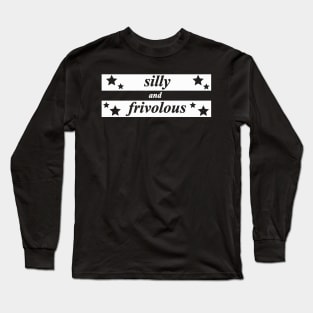 silly and frivolous Long Sleeve T-Shirt